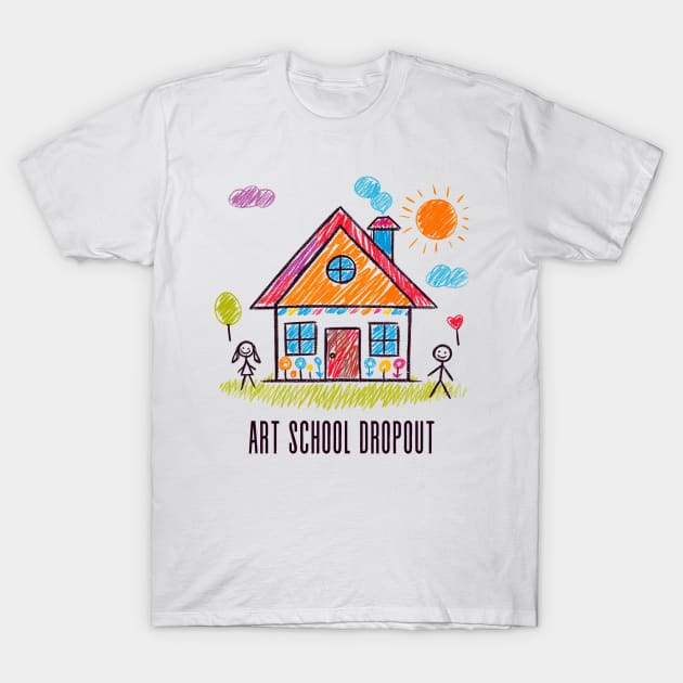 Art School Dropout T-Shirt by DankFutura